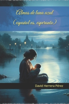 Almas de luna azul (español vs. esperanto) (Spanish Edition)