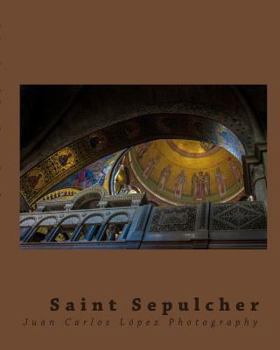 Paperback Saint Sepulcher Santo Sepulcro: Photographic notes on a visit to a Holly Site Book