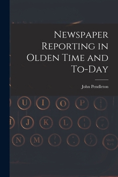 Paperback Newspaper Reporting in Olden Time and To-day Book