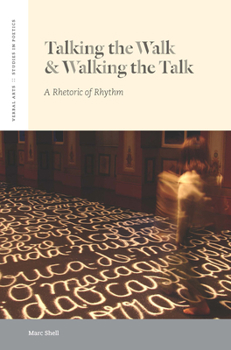 Talking the Walk & Walking the Talk: A Rhetoric of Rhythm - Book  of the Verbal Arts