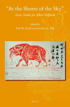 Hardcover At the Shores of the Sky: Asian Studies for Albert Hoffstädt Book