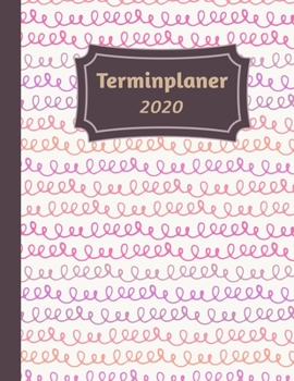 Terminplaner 2020: Tageskalender und Planner für 2020 I Deutschland I Ein Tag Pro Seite I Feiertage I Kalenderwoche I Mit diesem übersichtlichen ... I Volle Stunden Aufteilung (German Edition)