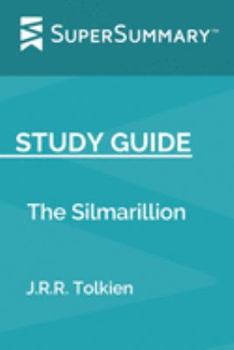 Study Guide: The Silmarillion by J.R.R. Tolkien (SuperSummary)