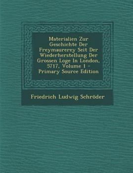 Paperback Materialien Zur Geschichte Der Freymaurerey Seit Der Wiederherstellung Der Grossen Loge in London, 5717, Volume 1 [German] Book