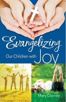 Paperback Evangelizing Our Children with Joy Book