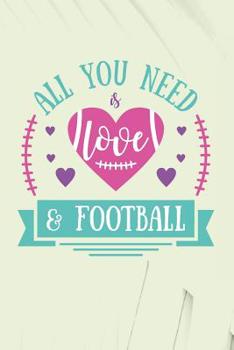 Paperback All You Need is Love & Football: Football Books for Kids Age 6-8 (Football Notebook Blank for Writing Down Notes) Book