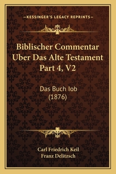 Paperback Biblischer Commentar Uber Das Alte Testament Part 4, V2: Das Buch Iob (1876) [German] Book