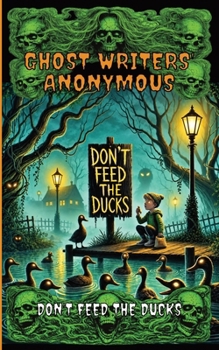 Paperback Ghost Writers' Anonymous Book 5 Middle-grade Horror: Don't Feed the Ducks Book