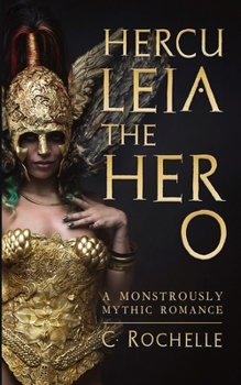 Herculeia the Hero: A Monstrously Mythic Romance Part 2 - Book #2 of the Herculeia