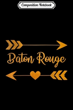 Composition Notebook: BATON ROUGE LA LOUISIANA Funny City Home USA Women Gift  Journal/Notebook Blank Lined Ruled 6x9 100 Pages