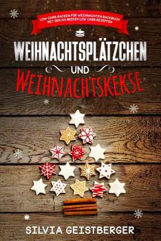 Weihnachtspl?tzchen und Weihnachtskekse Low Carb Backen F?r Weihnachten Backbuch Mit Den 100 Besten Low Carb Rezepten