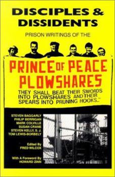 Paperback Disciples & Dissidents: Prison Writings of the Prince of Peace Plowshares Book