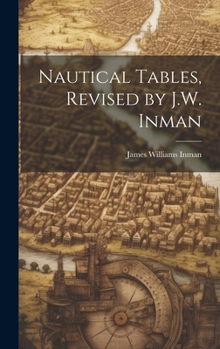 Hardcover Nautical Tables, Revised by J.W. Inman Book