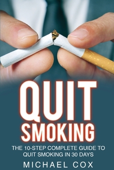 Paperback Quit Smoking: The 10-Step Complete Guide to Quit Smoking in 30 Days Book