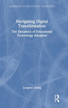 Hardcover Navigating Digital Transformation: The Dynamics of Educational Technology Adoption Book