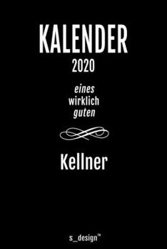 Paperback Kalender 2020 f?r Kellner: Wochenplaner / Tagebuch / Journal f?r das ganze Jahr: Platz f?r Notizen, Planung / Planungen / Planer, Erinnerungen un [German] Book