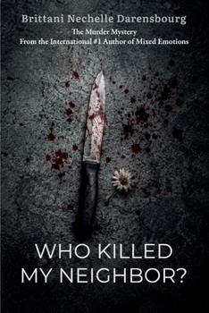 WHO KILLED MY NEIGHBOR?: The Murder Mystery From the International #1 Author of Mixed Emotions