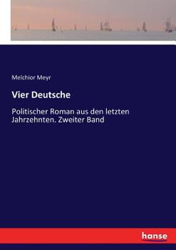 Paperback Vier Deutsche: Politischer Roman aus den letzten Jahrzehnten. Zweiter Band [German] Book