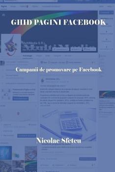 Paperback Ghid Pagini Facebook: Campanii de Promovare Pe Facebook (Cu Ilustratii) [Romanian] Book