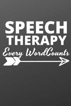 Speech Therapy Every Word Counts: Inspirational notebook, motivational quote notebook, funny anniversary bridesmaid best friends best gift notebook