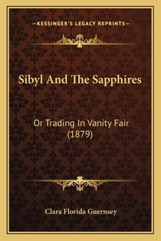 Paperback Sibyl And The Sapphires: Or Trading In Vanity Fair (1879) Book