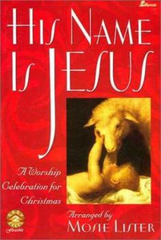 Paperback His Name Is Jesus: A Worship Celebration for Christmas Book