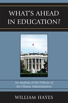 What's Ahead in Education?: An Analysis of the Policies of the Obama Administration
