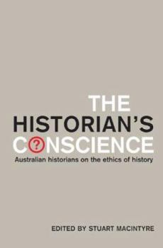 Paperback The Historian's Conscience: Australian Historians on the Ethics of History Book