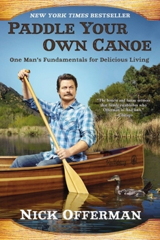 Paperback Paddle Your Own Canoe: One Man's Fundamentals for Delicious Living Book