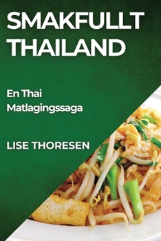 Paperback Smakfullt Thailand: En Thai Matlagingssaga [Norwegian] Book