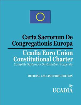 Paperback Carta Sacrum De Congregationis Europa: Ucadia Euro Union Constitutional Charter Book