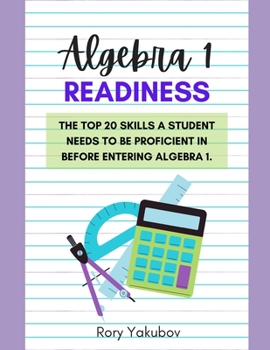 Paperback Algebra 1 Readiness: Getting Ready for Algebra 1: 20 Skills and Topics to Make Any Student Ready for Algebra 1 Book
