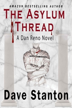 Paperback The Asylum Thread: A Crime Thriller: Dan Reno Private Detective Noir Mystery Series Book