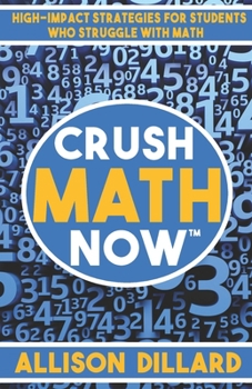 Paperback Crush Math Now: High-Impact Strategies for Students Who Struggle with Math Book