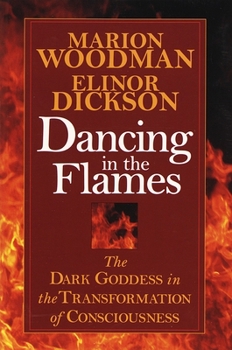 Paperback Dancing in the Flames: The Dark Goddess in the Transformation of Consciousness Book