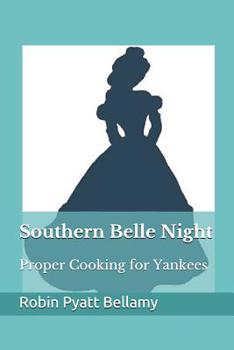 Paperback Southern Belle Night: Proper Cooking for Yankees Book