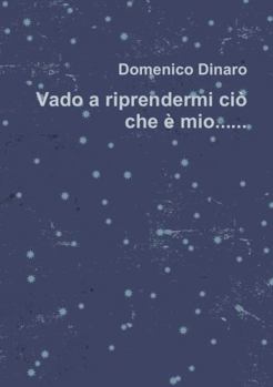 Paperback Vado a riprendermi ciò che è mio.......... [Italian] Book