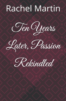 Ten Years Later, Passion Rekindled