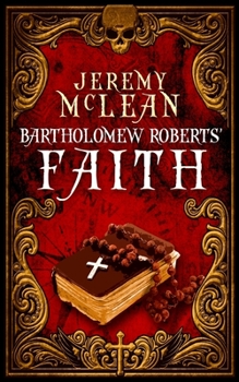 Bartholomew Roberts' Faith: A Historical Fiction Pirate Adventure Novella - Book #1 of the Pirate Priest