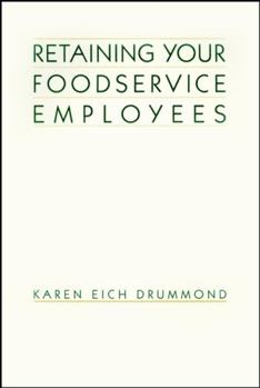 Paperback Retaining Your Foodservice Employees: 40 Ways to Better Employee Relations Book