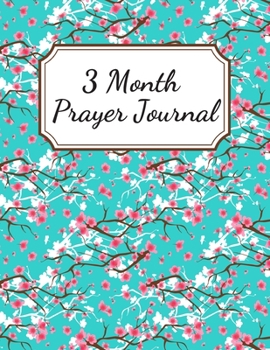 3 Month Prayer Journal: Thankfulness journal Christian gratitude journal Prayer planner My love journal Guided Faith journal Spiritual journals to ... prayer and praise journal A life of gratitude