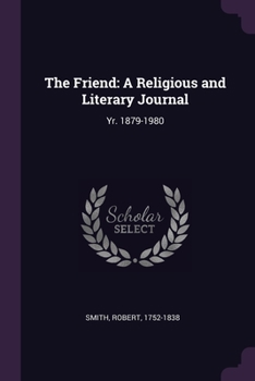 Paperback The Friend: A Religious and Literary Journal: Yr. 1879-1980 Book