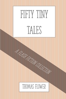 Paperback Fifty Tiny Tales: a flash fiction collection Book