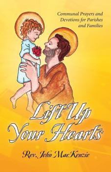 Paperback Lift Up Your Hearts: Communal Prayers and Devotions for Parishes and Families Book