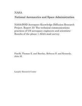 NASA/DOD Aerospace Knowledge Diffusion Research Project. Report 33: The technical communications practices of US aerospace engineers and scientists: Results of the phase 1 AIAA mail survey