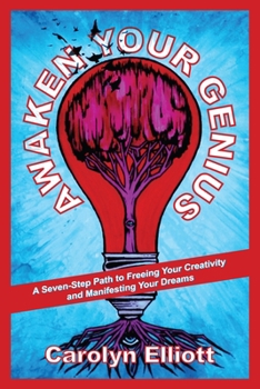 Paperback Awaken Your Genius: A Seven-Step Path to Freeing Your Creativity and Manifesting Your Dreams Book