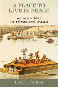 Paperback A Place to Live in Peace: Free People of Color in West Feliciana Parish, Louisiana Book