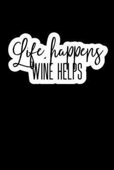 Paperback Life Happens Wine Help: Composition Lined Notebook Journal Funny Gag Gift Book