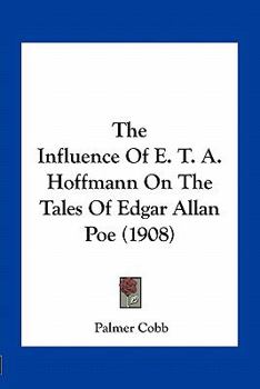 Paperback The Influence Of E. T. A. Hoffmann On The Tales Of Edgar Allan Poe (1908) Book