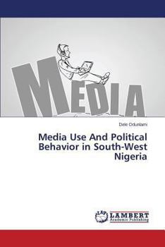 Paperback Media Use And Political Behavior in South-West Nigeria Book